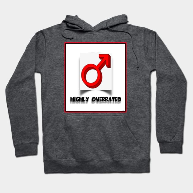 ARE MEN OVERRATED? Hoodie by PETER J. KETCHUM ART SHOP